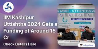IIM Kashipur Uttishtha 2024 Gets a Funding of Around 15 Cr to Promote Startup Ecosystem; Check Details Here